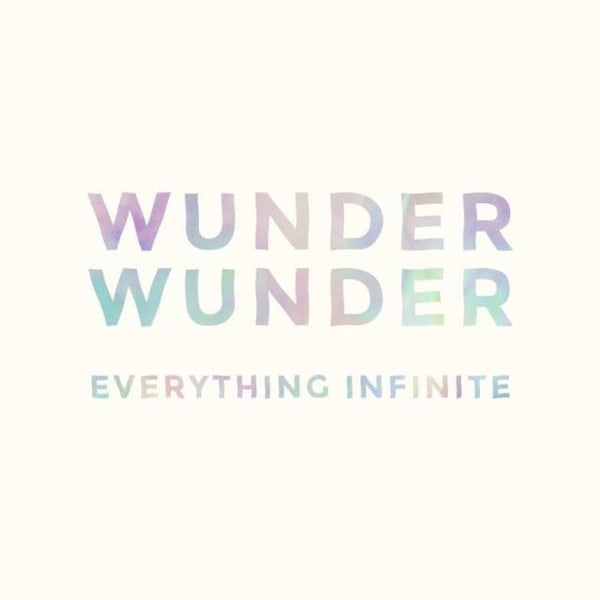 WUNDER WUNDER - EVERYTHING INFINITE - 12" VINYL LP